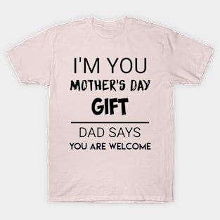 Best mom ever / mothers day / I am your mothers day gift T-Shirt